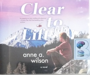 Clear to Lift written by Anne A. Wilson performed by Angela Dawe on CD (Unabridged)